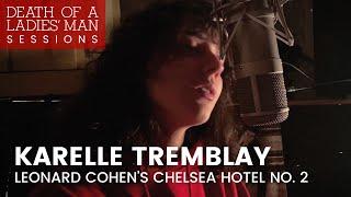 Death of a Ladies' Man Sessions: Leonard Cohen's Chelsea Hotel No. 2 performed by Karelle Tremblay