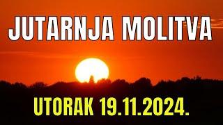 Časoslov: JUTARNJA MOLITVA  - UTORAK 19.11.2024.