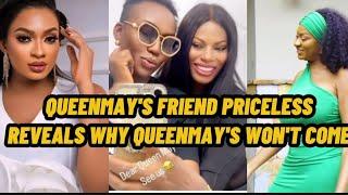 QUEENMAY EDOCHIE'S FRIEND PRICELESS FINALLY REVEAL REASONS QUEENMAY WONT COME