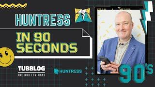 Huntress in 90 Seconds: The Ultimate Cybersecurity Solution for MSPs