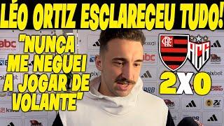 LÉO ORTIZ RASGOU O VERBO! “Se eu quisesse zona de conforto eu não vinha.”