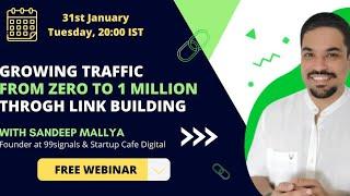 Free webinar: Growing Traffic from 0 to 1 Million through link building with Sandeep Mallya