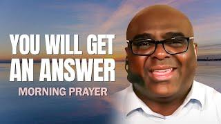 Your Answer is On The Way | Morning Prayer