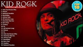 Greatest Hits Kid Rock Of All Time - Kid Rock Playlist All Songs