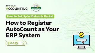 How to Register AutoCount as Your ERP System | How to Set Up in MyInvois Portal | 04