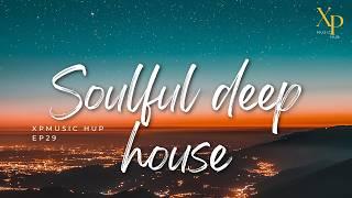 SOULFUL DEEP HOUSE 2024 Mixed by XP | XPMusic EP29 | SOUTH AFRICA