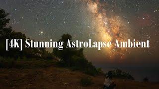 4K Stunning AstroLapse Ambient