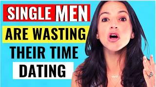 7 Ways Men Waste Their Time In Dating (Dating Coach Explains)