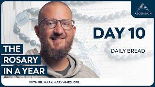 Day 10: Daily Bread — The Rosary in a Year (with Fr. Mark-Mary Ames)