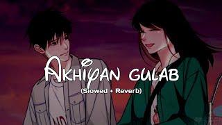 akhiyan gulab slowed reverb || lofi remix || love song || lofi beats by abhi