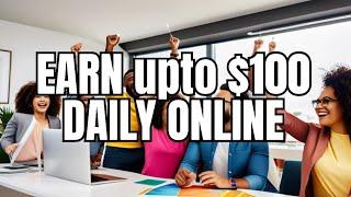 How To Earn $100 Daily Online In 2024 (FAST & EASY)