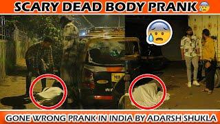 SCARY DEAD BODY PRANK | GONE WRONG | ADARSH SHUKLA