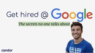 Getting a Job at Google: The Secrets Nobody Tells You