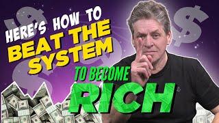 Here's how anyone can become rich and beat the system that's designed to keep you poor.