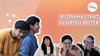 BL Dramas That Deserved Better || LoveCast The BL Podcast S2E37