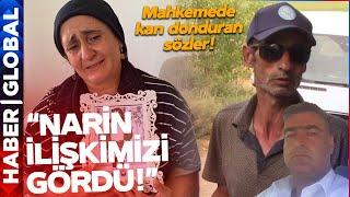 "Narin, Yüksel Güran İle İlişkimizi Gördü!" Mahkemede Kan Donduran Sözler! Muhabirin Gözleri Doldu