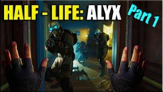 Half Life: Alyx - BY FAR THE GREATEST VR GAME EVER MADE! Part 1