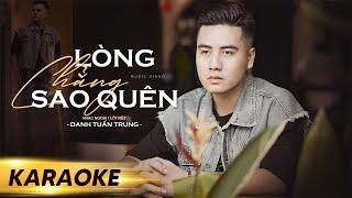 LÒNG CHẲNG SAO QUÊN - KARAOKE l Beat Gốc Danh Tuấn Trung - Lòng Chẳng Sao Quên Bao Năm Tháng Ta ..