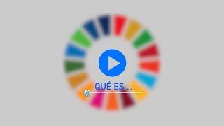 ¿Qué es... la Agenda 2030?