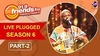 91 9 Friends FM Live Plugged Season 6 PART 02