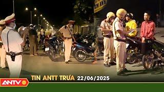 Tin tức an ninh trật tự nóng, thời sự Việt Nam mới nhất 24h trưa ngày 22/6 | ANTV