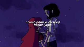 nfwmb (female version) - hozier lyrics