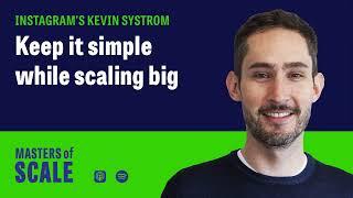 Instagram Co-founder Kevin Systrom: Keep it simple while scaling big | Masters of Scale