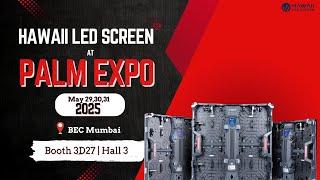 Step into the Light. Step into the Future | Hawaii LED Screen at Palm Expo | Mumbai 2025