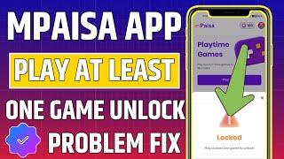 mPaisa App Play At Least One to Unlock Problem Fix | mPaisa App Locked Problem | mPaisa App