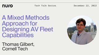 Thomas Gilbert - A Mixed Methods Approach for Designing AV Fleet Capabilities | Nuro Technical Talks