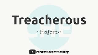 How to Pronounce TREACHEROUS | IPL | Definition | Perfect Accent Mastery