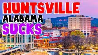 TOP 10 Reasons why HUNTSVILLE, ALABAMA is the WORST city in the US!