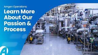 Amgen Operations: Learn More About Our Passion And Process