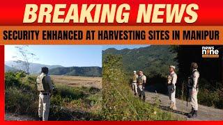 Manipur : CRPF Enhances Security at Harvesting Sites | Imphal | North East | News9