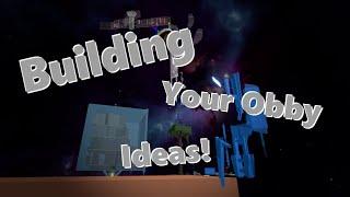 Building YOUR Obby/Tower Ideas! | Roblox