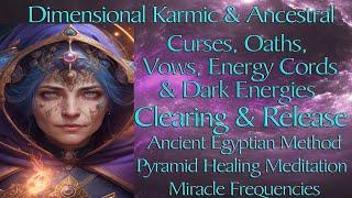 528 Divine Alchemy Egyptian Method Pyramid Releasing Curses, Oaths, Vows, Cords & Dark Energies