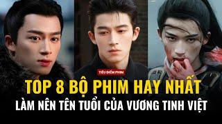 TOP 8 bộ phim cực hay, đã làm nên tên tuổi của Vương Tinh Việt