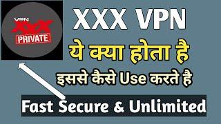 XxxVPN Kya hai | how to use vpn app | XxxVpn kaise use kare | XXXVpn App