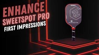 Enhance SweetSpot Pro Pickleball Paddle: First Impressions