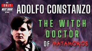 The Witch Doctor of Matamoros: Adolfo Constanzo | The Cult Next Door Ep. #4