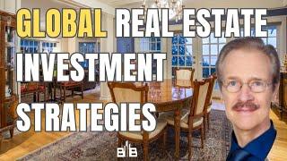 How to Unlock Global Real Estate Wealth: Expert Investment Strategies