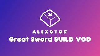 Great Sword Keyboard Build | Alexotos Twitch VOD