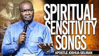 Spiritual Sensitivity Songs | Apostle Joshua Selman