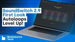 SoundSwitch 2.9 First Look: Autoloops Level Up Again! | Beatsource Tech