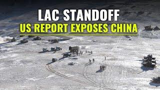 India China Standoff | US Report Exposes China's Actions Along The LAC Since May 2020 | LAC Tension