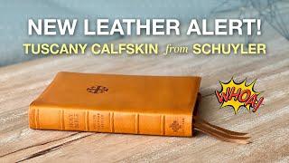 Tuscany Calfskin: All-New Leather Option from Schuyler Bibles