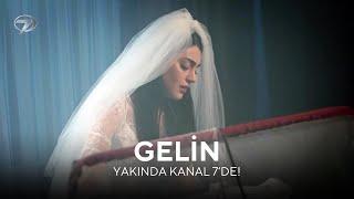 Gelin 1. Teaser | Yakında Kanal 7'de! @kanal7 @GelinDizisi