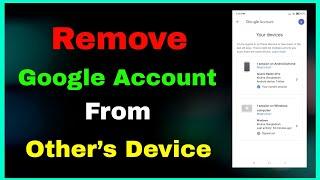 How to Remove Google Account from other's Device