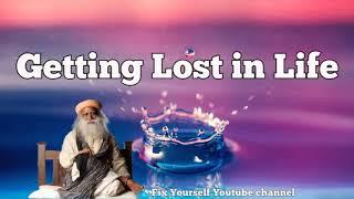 Sadhguru 2019  - Getting Lost in Life