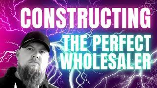 How To Construct The Perfect Wholesaler